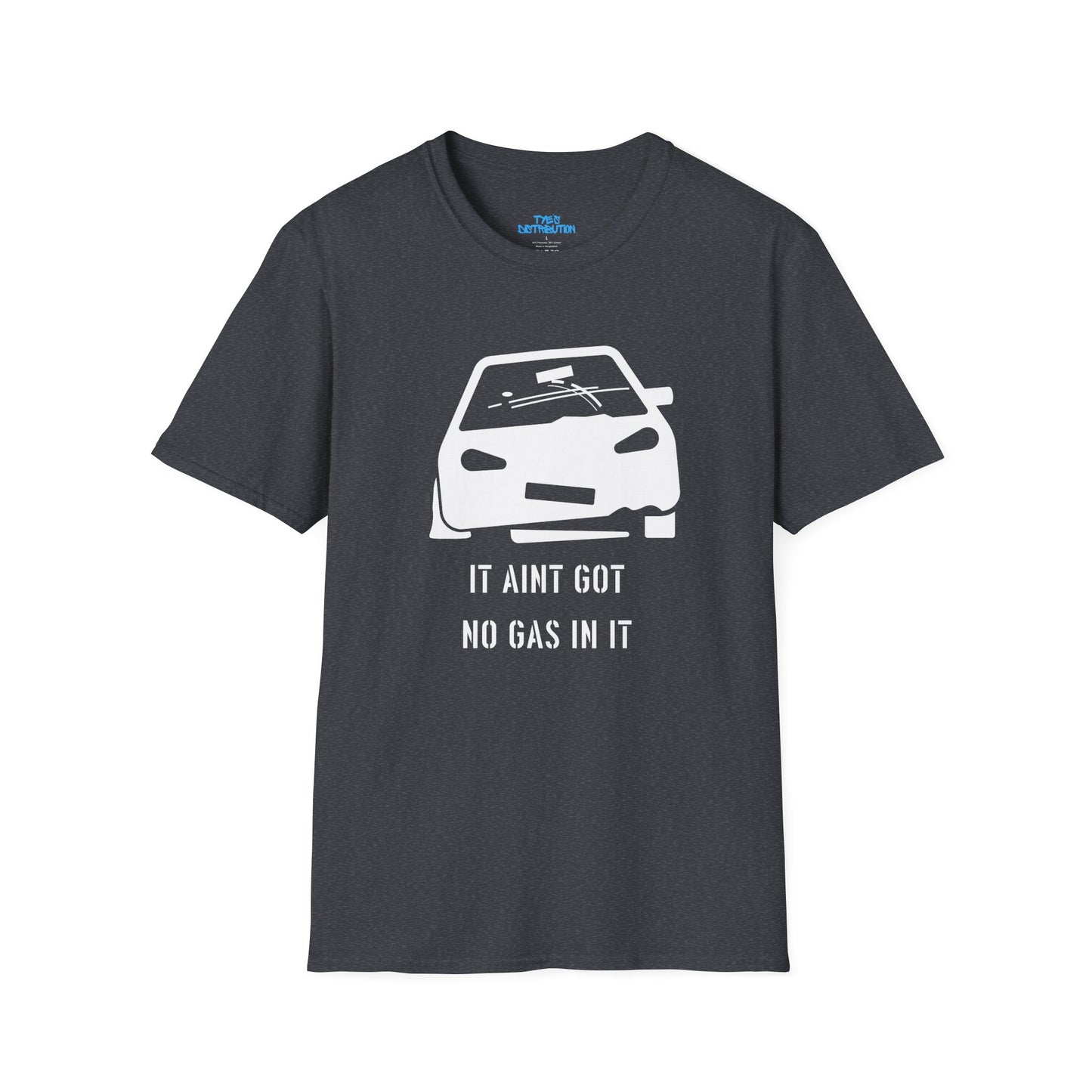 It Ain't Got No Gas In It - Unisex Softstyle T-Shirt