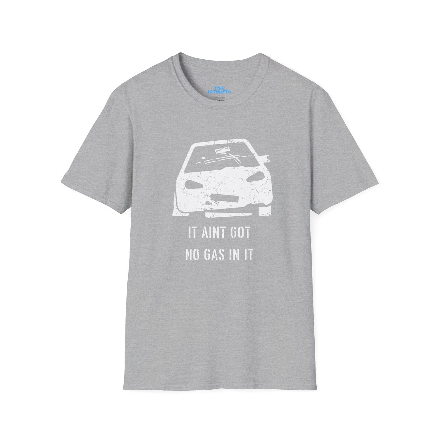 It Aint Got No Gas In It - Unisex Softstyle T-Shirt