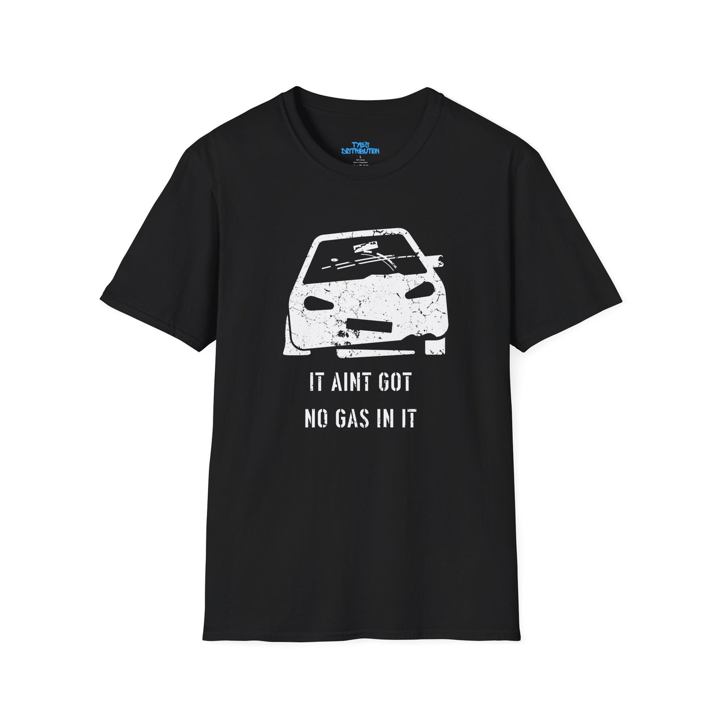 It Aint Got No Gas In It - Unisex Softstyle T-Shirt