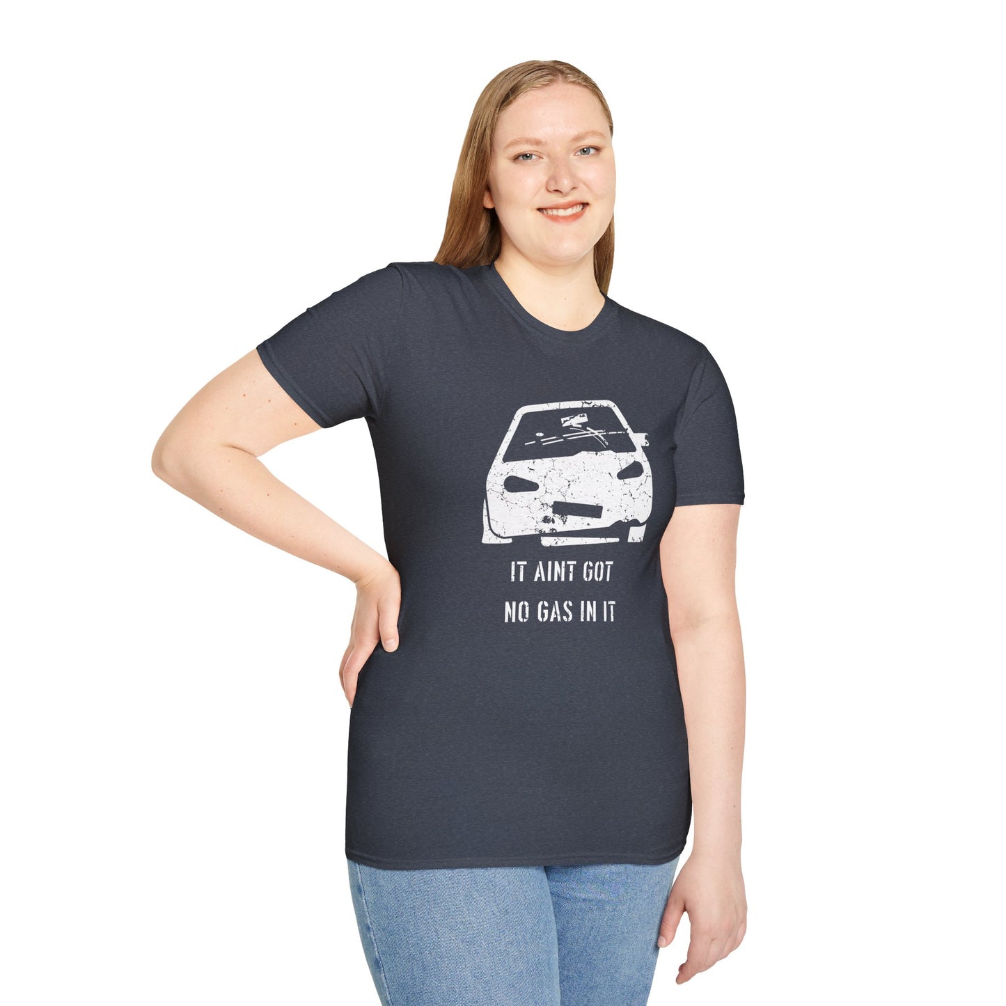 It Aint Got No Gas In It - Unisex Softstyle T-Shirt
