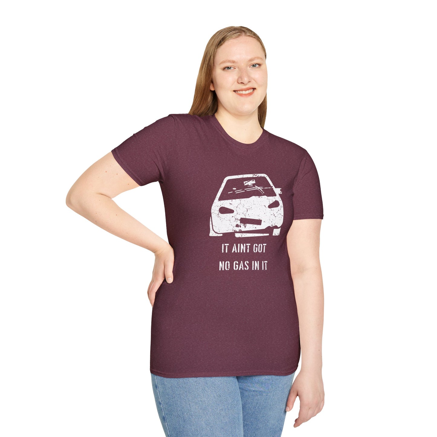 It Aint Got No Gas In It - Unisex Softstyle T-Shirt