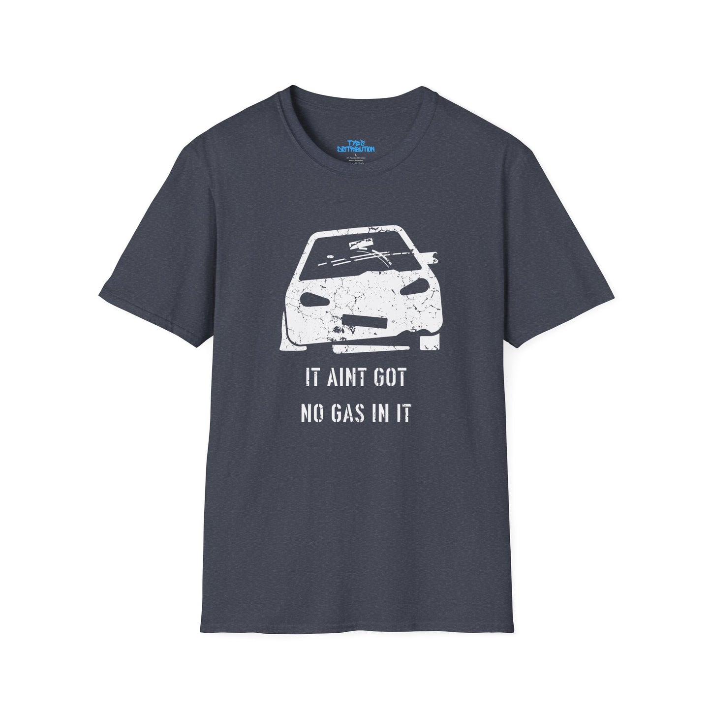 It Aint Got No Gas In It - Unisex Softstyle T-Shirt