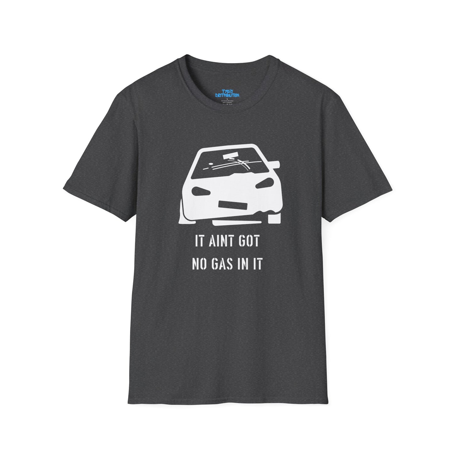 It Ain't Got No Gas In It - Unisex Softstyle T-Shirt