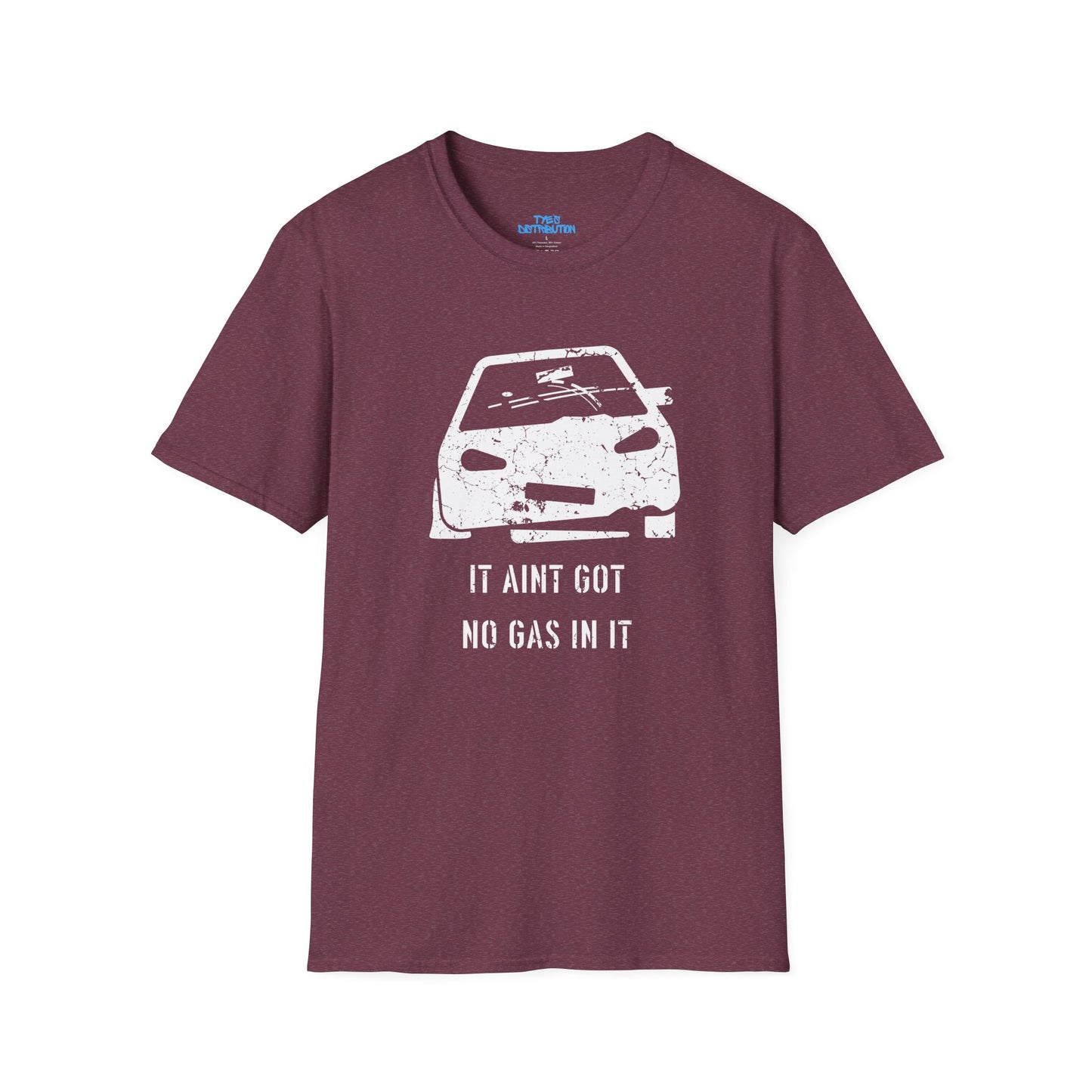 It Aint Got No Gas In It - Unisex Softstyle T-Shirt