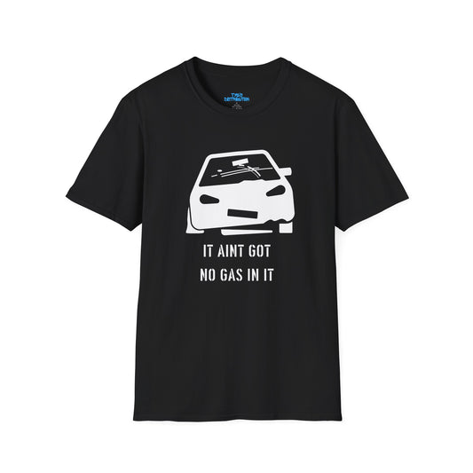It Ain't Got No Gas In It - Unisex Softstyle T-Shirt