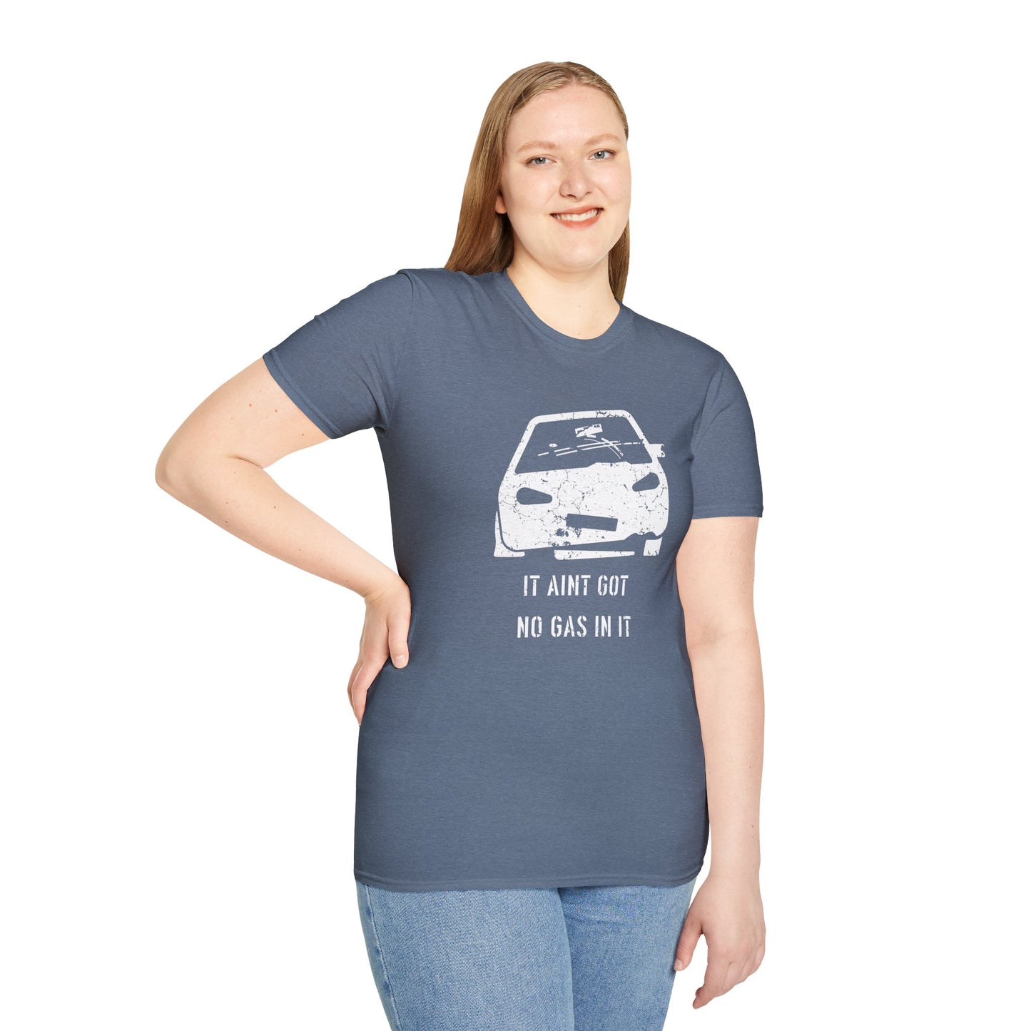 It Aint Got No Gas In It - Unisex Softstyle T-Shirt