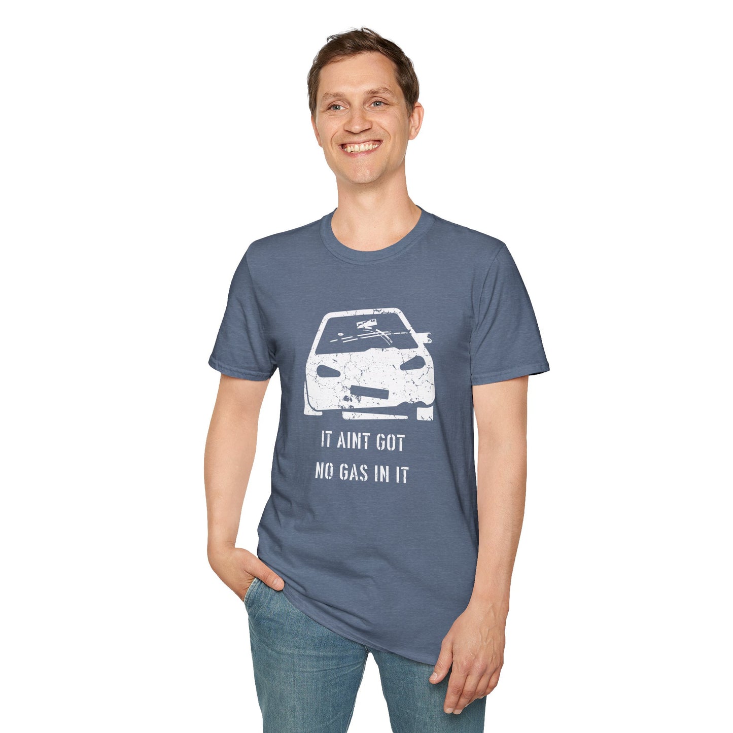 It Aint Got No Gas In It - Unisex Softstyle T-Shirt